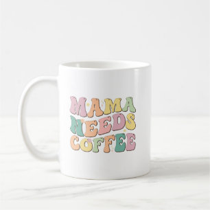 Mama braucht Kaffee Kaffeetasse