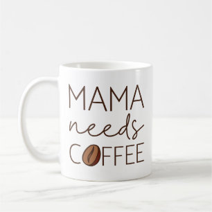 Mama braucht Kaffee Kaffeetasse