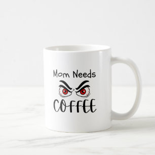 Mama braucht Kaffee Lustige Augen Kaffeetasse
