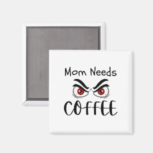 Mama braucht Kaffee Lustige Augen Magnet