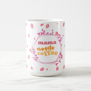 Mama Braucht Kaffee Rosa Bohne Kaffeetasse