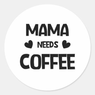 Mama braucht Kaffee Runder Aufkleber