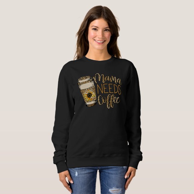 Mama braucht Kaffee Sweatshirt, Coffee Lover Mama Sweatshirt (Vorne ganz)