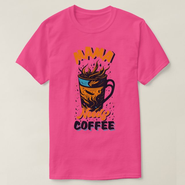 Mama braucht Kaffee T-Shirt (Design vorne)