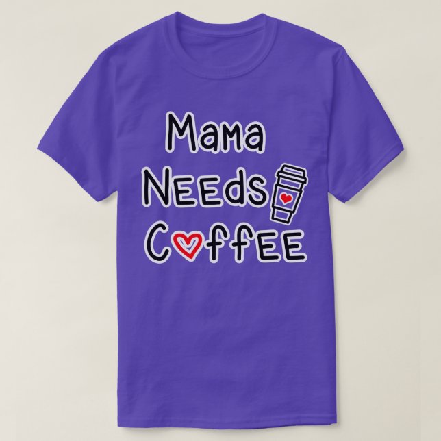 Mama braucht Kaffee T-Shirt (Design vorne)