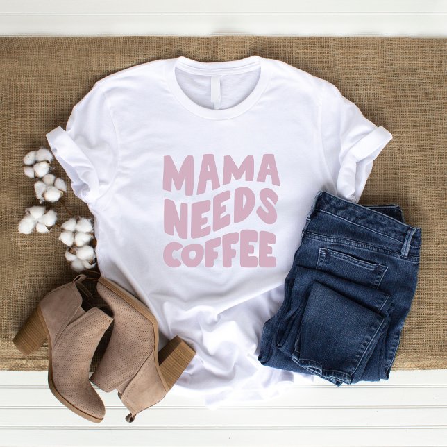 Mama braucht Kaffee T-Shirt (Von Creator hochgeladen)