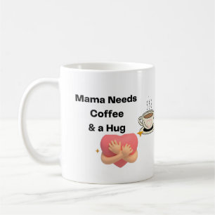Mama braucht Kaffee und eine Umarmung Kaffeetasse