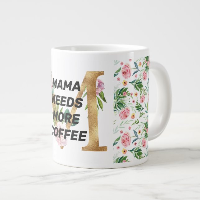 Mama braucht mehr Kaffee Floral Muster und Monogra Jumbo-Tasse (Vorderseite Rechts)