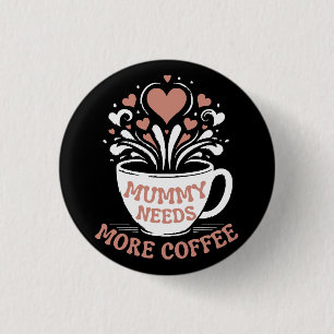 Mama braucht mehr Kaffee Mama Puns Müde Mama Desi Button