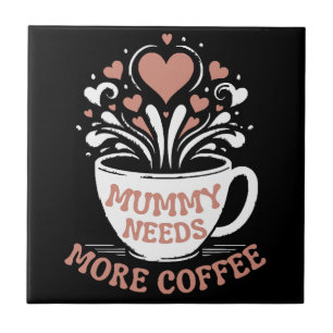 Mama braucht mehr Kaffee Mama Puns Müde Mama Desi Fliese