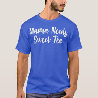Mama braucht Sweet Tea T-Shirt