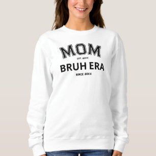 Mama Bruh Era Custom Year Black Logo White Sweatshirt