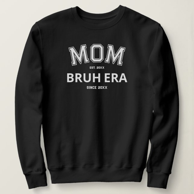 Mama Bruh Era Custom Year White Logo Black Sweatshirt (Design vorne)