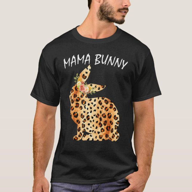 Mama Bunny Cool Leopard Rabbit Mama Print Happy Ea T-Shirt (Vorderseite)