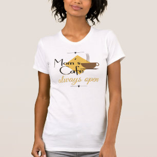 Mama Café immer geöffnet T-Shirt