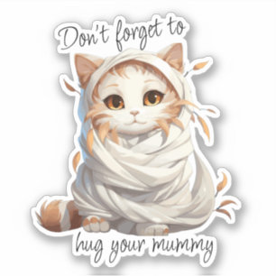 Mama Cat - "Vergiss nicht, deine Mama zu umarmen" Aufkleber