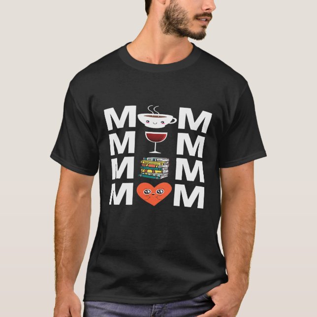 Mama Coffee Wine Books Liebe Mutter T-Shirt (Vorderseite)