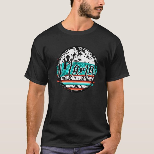 Mama Cowhide Turquoise Serape Leopard Rodeo Wester T-Shirt (Vorderseite)