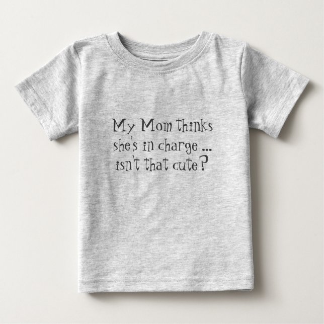 Mama denkt, sie sei verantwortlich. Ist das nicht  Baby T-shirt (Vorderseite)