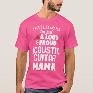 Mama der Acoustic Guitar - Loud and Proud Mama T-Shirt