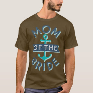 Mama der Bride Gift Fun Mama Nautical Wed T-Shirt