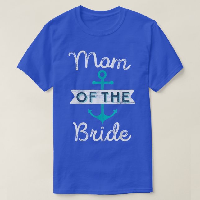 Mama der Bride Gift Fun Mama Nautical Wed T-Shirt (Design vorne)