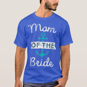 Mama der Bride Gift Fun Mama Nautical Wed T-Shirt
