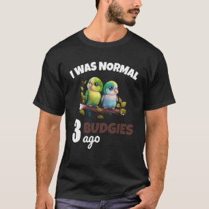 Mama der Budgie, ich war vor drei Budgies nominell T-Shirt