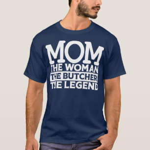 Mama der Frau der Metzger die1 T-Shirt