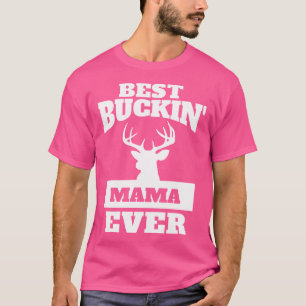 Mama der Hirschjagd Bester Buckin Mama Ever T-Shirt