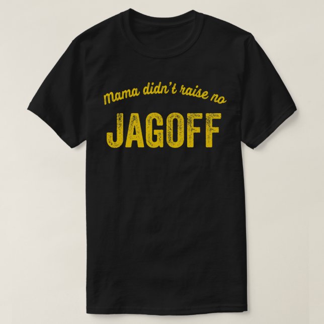 Mama Didn't Raise No Jagoff Yinzer Pittsburgh Funn T-Shirt (Design vorne)
