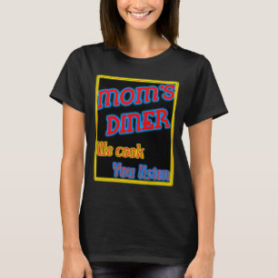 Mama Diner We Cook You Listen Funny Neon T-Shirt