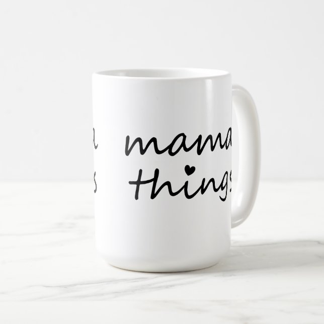 Mama Dinge Erste Muttertag Neue Mutter Kaffeetasse (VorderseiteRechts)