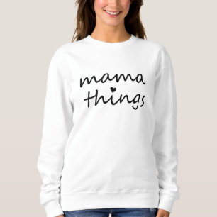 Mama Dinge Erste Muttertag Neue Mutter Sweatshirt