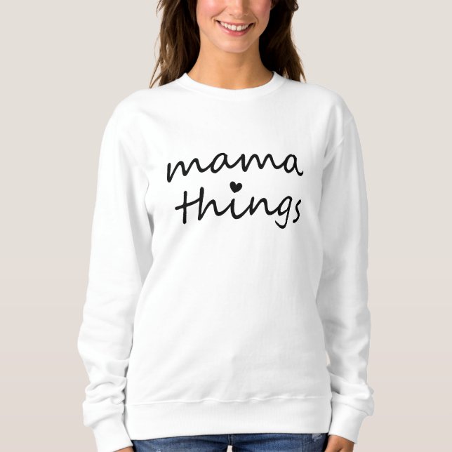 Mama Dinge Erste Muttertag Neue Mutter Sweatshirt (Vorderseite)