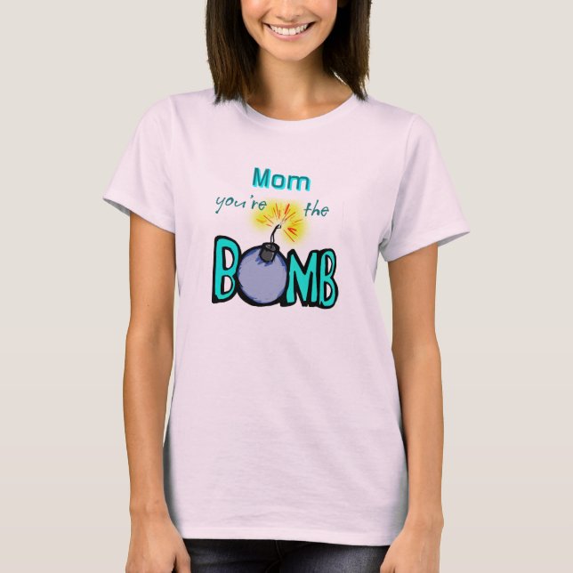 Mama, du bist der BOMB! T-Shirt (Vorderseite)
