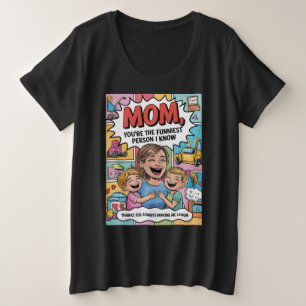 Mama, du bist der lustigste Mensch, den ich kenne Große Größe T-Shirt
