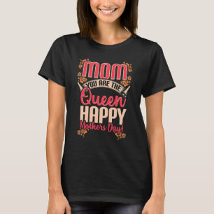 Mama du bist die Königin glückliche Mutter Tag für T-Shirt