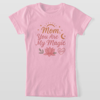 Mama, du bist mein magischer" T - Shirt