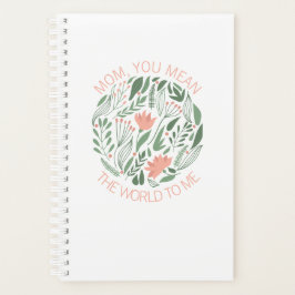 Mama, du hast mir die Welt zum Muttertagsplaner Ge Planer