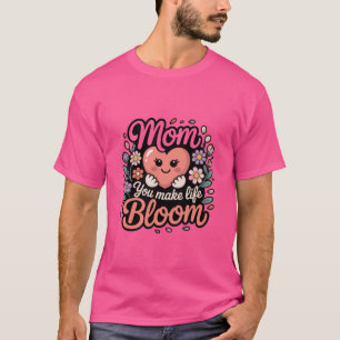 Mama, du lässt das Leben erblühen Süßes Herz Blumi T-Shirt