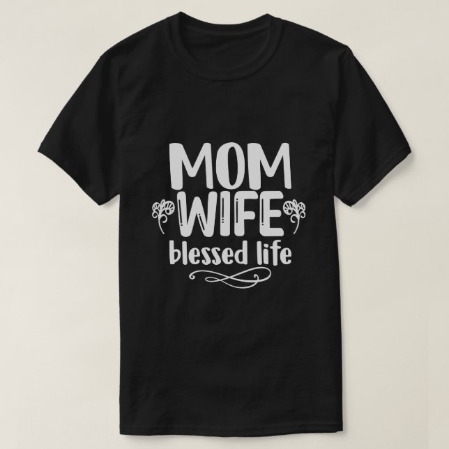 Mama, Ehefrau, gesegnetes Leben T-Shirt (Design vorne)