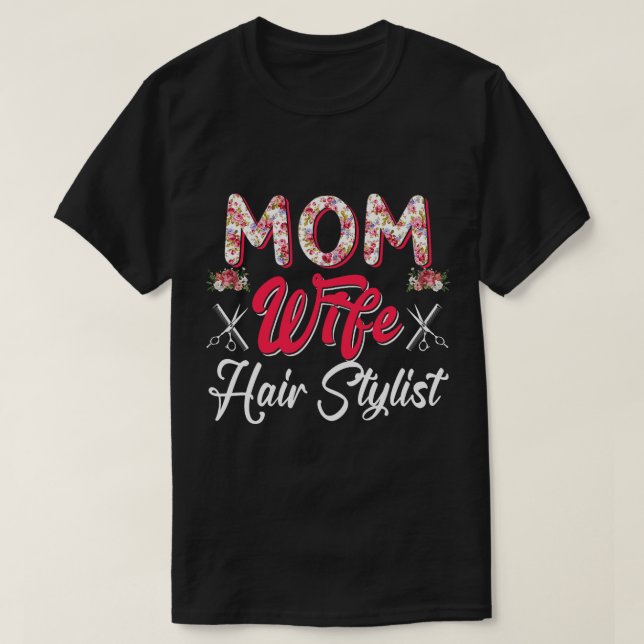 Mama Ehefrau Haar Stylist Blume Kostüm Proud Frau T-Shirt (Design vorne)