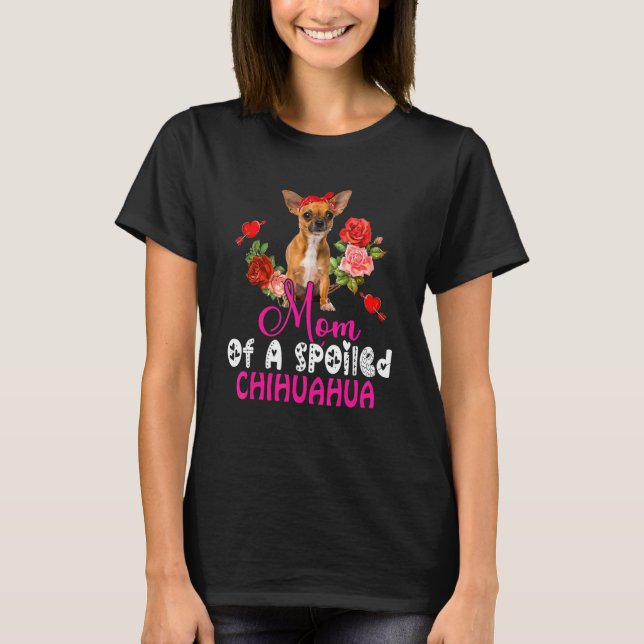 Mama einer verwöhnten Chihuahua-Niedlichen Chihuah T-Shirt (Vorderseite)