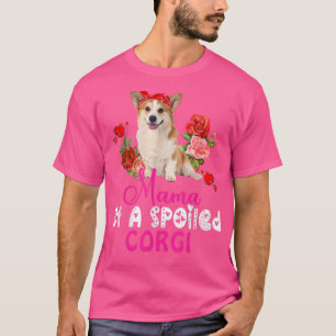 Mama einer verwöhnten Corgi Niedlich Corgi Hund Bo T-Shirt