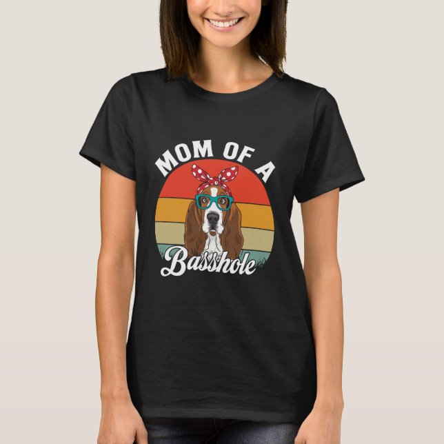 Mama eines Basshole Funny Basset Hound Hund Mama T T-Shirt (Vorderseite)