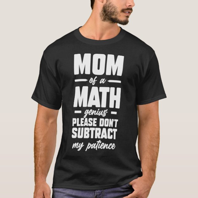 Mama eines Mathe-Genius Bitte ziehen Sie mein Pati T-Shirt (Vorderseite)