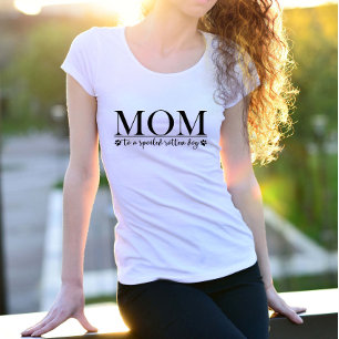 Mama eines verwöhnten Hundes T-Shirt