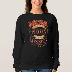 Mama Es ist kein Substantiv, es ist eine Mission P Sweatshirt