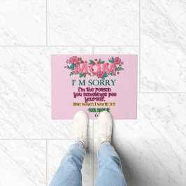 Mama, es tut mir leid, dass ich der Grund bin, war Fußmatte